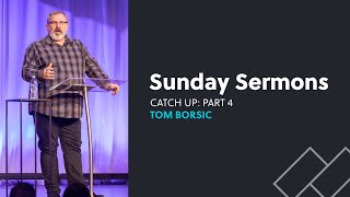 October 13 2024  Tom Borsic  Catch Up Part 4  Northlands Church [upl. by Metts]