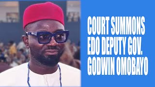 COURT SUMMONS EDO DEPUTY GOVERNOR GODWIN OMOBAYO OF EDO STATE [upl. by Isa]