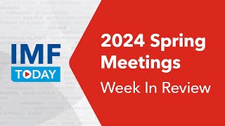 IMFWorld Bank Group 2024 Spring Meetings Recap  IMF Today [upl. by Effy600]