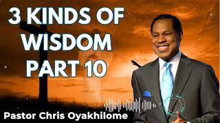 3 KINDS OF WISDOM PART 10  Pastor Chris Oyakhilome [upl. by Obrien]