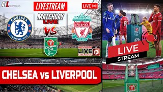 CHELSEA vs LIVERPOOL Live Stream HD Football EFL CARABAO CUP FINAL  Commentary CHELIV [upl. by Melinda]