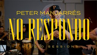 Peter Manjarrés No Respondo Studio Sessions [upl. by Mikahs]