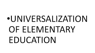 UNIVERSALIZATION OF ELEMENTARY EDUCATION11TH EDUCATIONJKBOSEPART1 [upl. by Pressman661]