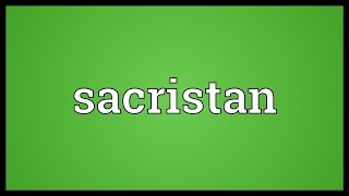 Sacristan Meaning [upl. by Ahsiet]