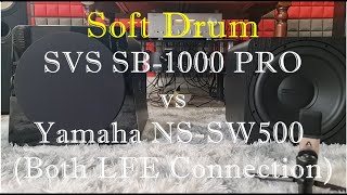 Soft Drum  SVS SB1000 PRO vs Yamaha NSSW500 switch at 1 minuteBoth LFE modeRead description [upl. by Yrrap]