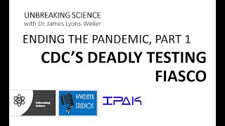 ENDING THE PANDEMIC  CDCS DEADLY TESTING FIASCO [upl. by Nosnevets687]