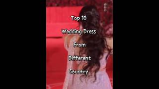 Top 10 wedding dress from different country ￼ [upl. by Petronilla]