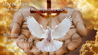 The Triune God Accomplished Our Salvation May 26 2024 [upl. by Wiese]