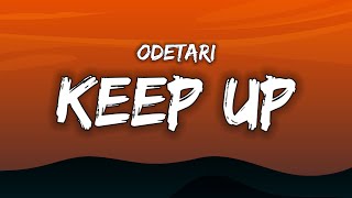 ODETARI  KEEP UP Lyrics  quotkeep up i’m too fast i’m too fastquot [upl. by Annoynek]