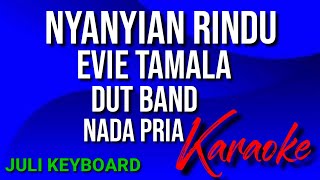 NYANYIAN RINDU  Evie tamala  karaoke nada pria  lirik  dutband [upl. by Nnaeiluj]