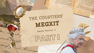 The Courtiers Megxit Part I with Laura Poirot ©️ [upl. by Hankins513]