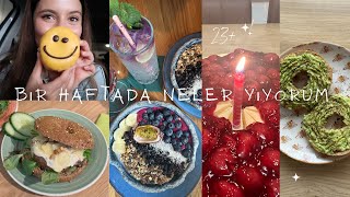 Bir Haftada Neler Yiyorum  Sağlıklı Beslenme Rutinim Doğum Günüm 🎂 [upl. by Ofloda]