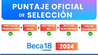 Beca 18 2024  Conoce los PUNTAJES DE SELECCIÓN OFICIAL [upl. by Atiuqa]