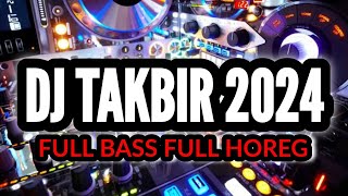 DJ TAKBIR TERBARU 2024 FULL BASS FULL ALBUM NONSTOP [upl. by Balmuth444]