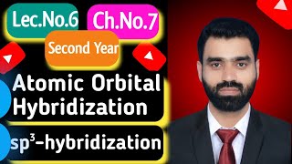 Atomic Orbital Hybridization sp³hybridization  ChNo7 Second Year LecNo06 [upl. by Sherj625]