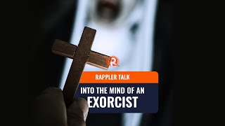 Rappler Talk Into the mind of an exorcist [upl. by Suoilenroc67]