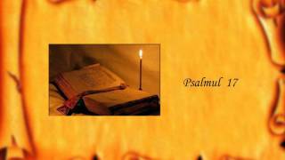 Psalmul 17 [upl. by Ahsytal]