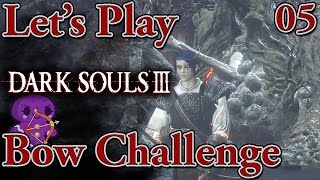 Lets Play Dark Souls 3 BOW ONLY Ep 5 CurseRotted Pincushion Bow Challenge Playthrough PC [upl. by Eimar]