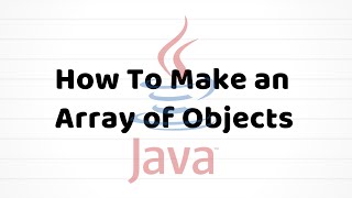 How To Make An Array Of Objects  Java For Beginners [upl. by Zach725]