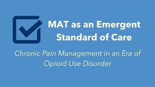 MAT as an Emergent Standard of Care Chronic Pain Management in an Era of Opioid Use Disorder [upl. by Mikael]