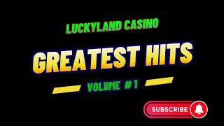 LuckyLand Casino Greatest Hits Volume  1 [upl. by Reivaj]