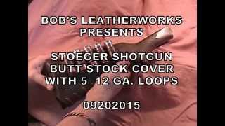 STOEGER SHOTGUN BUTTSTOCK COVER WITH 12 GA LOOPS 09202015 [upl. by Lebazej]