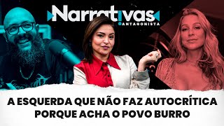 A esquerda que não faz autocrítica porque acha o povo burro  Narrativas 268 com Madeleine Lacsko [upl. by Cadel]