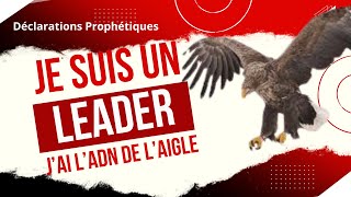 JE SUIS UN LEADER Puissantes déclarations prophétiques [upl. by Wahkuna]