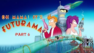 Oh Mama Its Futurama part 6 [upl. by Aivekahs]