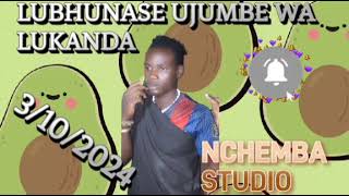 LUBHUNASE UJUMBE WA LUKANDA BY NCHEMBA STUDIO 3102024 [upl. by Bunni]