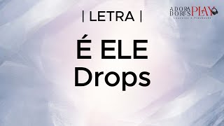 É ELE  Drops  Legendado [upl. by Chloris]