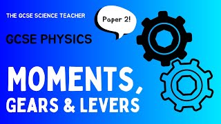 GCSE Physics Moments Levers amp Gears AQA OCR Edexcel [upl. by Marcus]