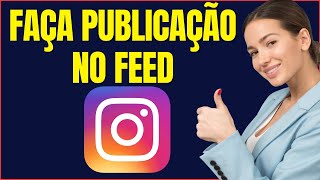 COMO PUBLICAR NO FEED DO INSTAGRAM [upl. by Sirc]