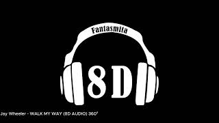 Jay Wheeler  WALK MY WAY 8D AUDIO 360Â° [upl. by Irotal]