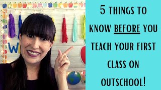 5 Things to Know Before You Teach Your 1st Class on Outschool [upl. by Asirrac281]