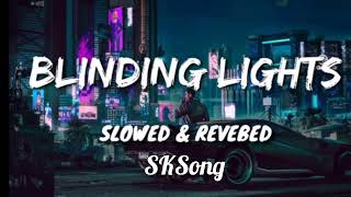 BLINDING LIGHTS X SLOWED And REVEBEDskgamingSkgsongsongstatus [upl. by Inge]