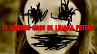 El Sórdido Caso De Liliana Peters real [upl. by Wynne]