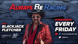 Always Be Racing Playing the Races Live with Blackjack Fletcher amp ABR [upl. by Eiro544]