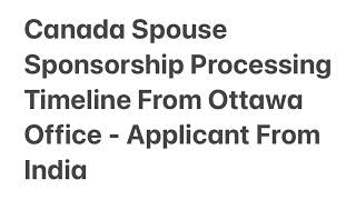 Canada Spouse Sponsorship Processing Timeline From Ottawa Office  Applicant From India [upl. by Yecart]