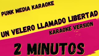 2 MINUTOS ✴ UN VELERO LLAMADO LIBERTAD ✴ KARAOKE INSTRUMENTAL ✴ PMK [upl. by Zug]