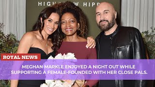 Meghan Markle enjoyed a night out while supporting a femalefounded with her close pals [upl. by Trebla]