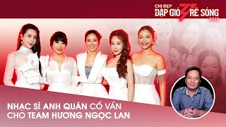 Nhạc sĩ Anh Quân cố vấn cho các Chị Đẹp quotHương Ngọc Lanquot [upl. by Simons]