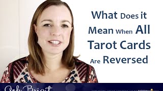 Ask Brigit What Does it Mean When All Tarot Cards Are Reversed [upl. by Pappas]