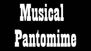 Musical Pantomime [upl. by Avilla]