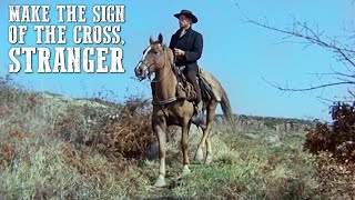 Make the Sign of the Cross Stranger  WESTERN Movie Full Length  Action  Free Film  Full Films [upl. by Mahan]