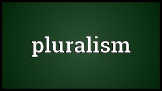 Pluralism Meaning [upl. by Vasta]