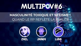 🧿 MultiPOV 6  Masculinité toxique et Sexisme  Quand le RP reflète la Réalité avec Lumi amp Jango [upl. by Leahey]