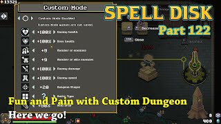 Spell Disk  Part122  Fun and Pain with Custom Dungeon Here we go [upl. by Reeba]