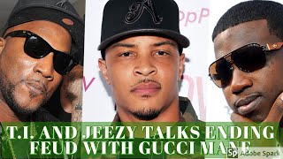 T I AND JEEZY TALKS POSSIBLY SQUASHING LONGSTANDING BEEF WITH RAPPER GUCCI MANE [upl. by Alva445]