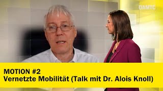 MOTION 2  Vernetzte Mobilität Talk mit Dr Alois Knoll [upl. by Lesley]